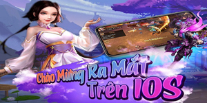 Phiên bản iOS của Tiên Ma Truyền Kỳ đến tay người chơi sau gần 2 tháng ra mắt