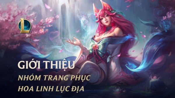 Hé lộ nhóm trang phục Hoa Linh Lục Địa: Ahri, Cassiopeia, Riven, và Kindred