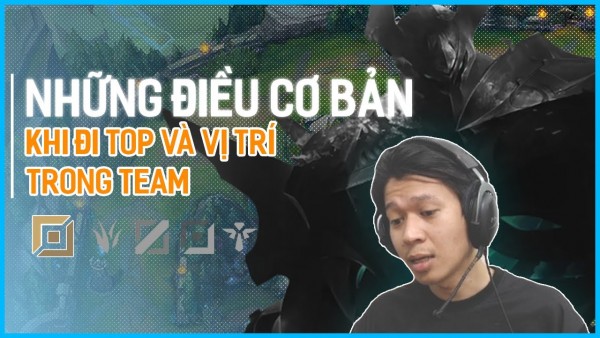 QTV | NHỮNG ĐIỀU CƠ BẢN KHI ĐI TOP & VỊ TRÍ TRONG TEAM!!!