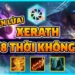 Xerath + 8 Thời Không xả đạn điên cuồng