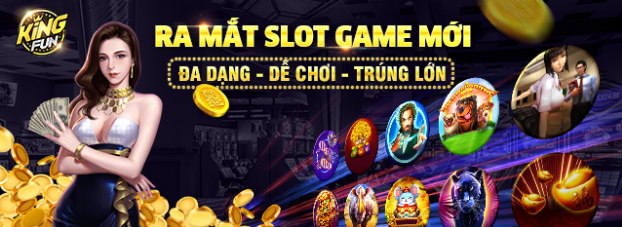 KingFun ra mắt 10 slot game mới – Chơi cực vui, thắng cực đã