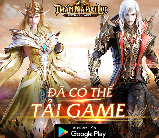 Tải ngay Forsaken World: Thần Ma Đại Lục từ bây giờ