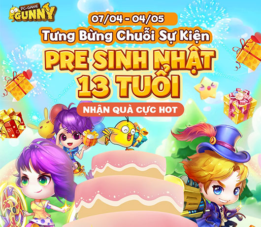 Game thủ Gunny PC nhận quà cực hot với sự kiện “Pre sinh nhật 13 tuổi”
