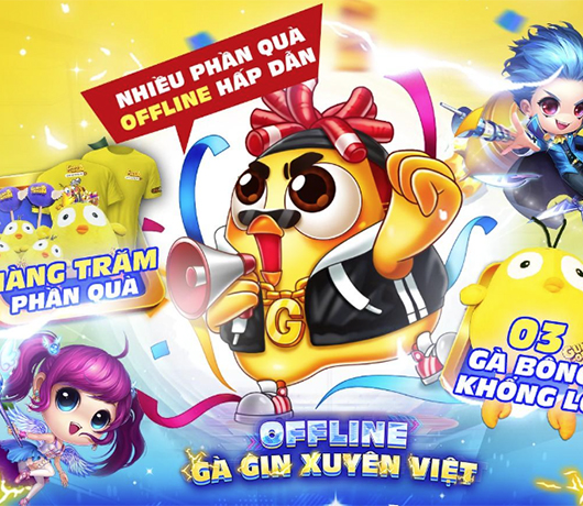 Offline Gà Gin xuyên Việt – Vào cửa miễn phí, nhận quà thả ga