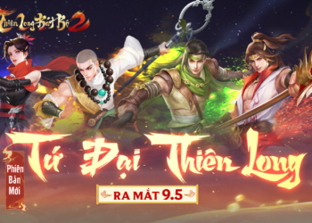 Thiên Long Bát Bộ 2 VNG chào hè rực rỡ cùng Phiên bản mới Tứ Đại Thiên Long