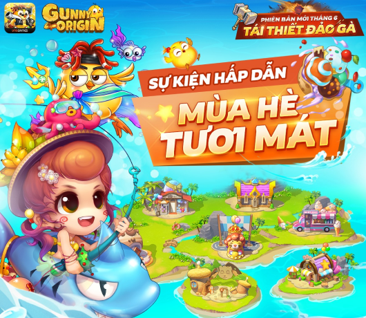 “Tái Thiết Đảo Gà” thay áo mới cho mùa hè rực rỡ của Gunny Origin