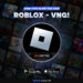ỨNG DỤNG ROBLOX – VNG CHÍNH THỨC RA MẮT TẠI THỊ TRƯỜNG VIỆT NAM 