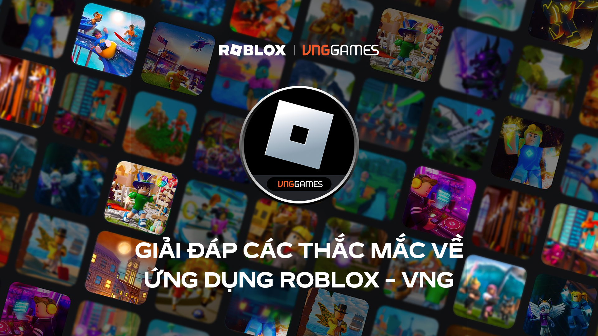 NHỮNG ĐIỀU CẦN BIẾT ĐỂ CÓ TRẢI NGHIỆM TỐT NHẤT VỚI PHIÊN BẢN ROBLOX – VNG DÀNH RIÊNG CHO THỊ TRƯỜNG VIỆT NAM 