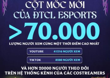 ĐTCL ESPORTS MÙA 12: HƠN 70.000 TIM ĐẬP CÙNG MỘT NHỊP