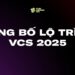 VCS 2025 CHÍNH THỨC CÔNG BỐ LỘ TRÌNH THI ĐẤU, MỞ RA NHIỀU CƠ HỘI CHO CỘNG ĐỒNG ESPORTS VIỆT NAM