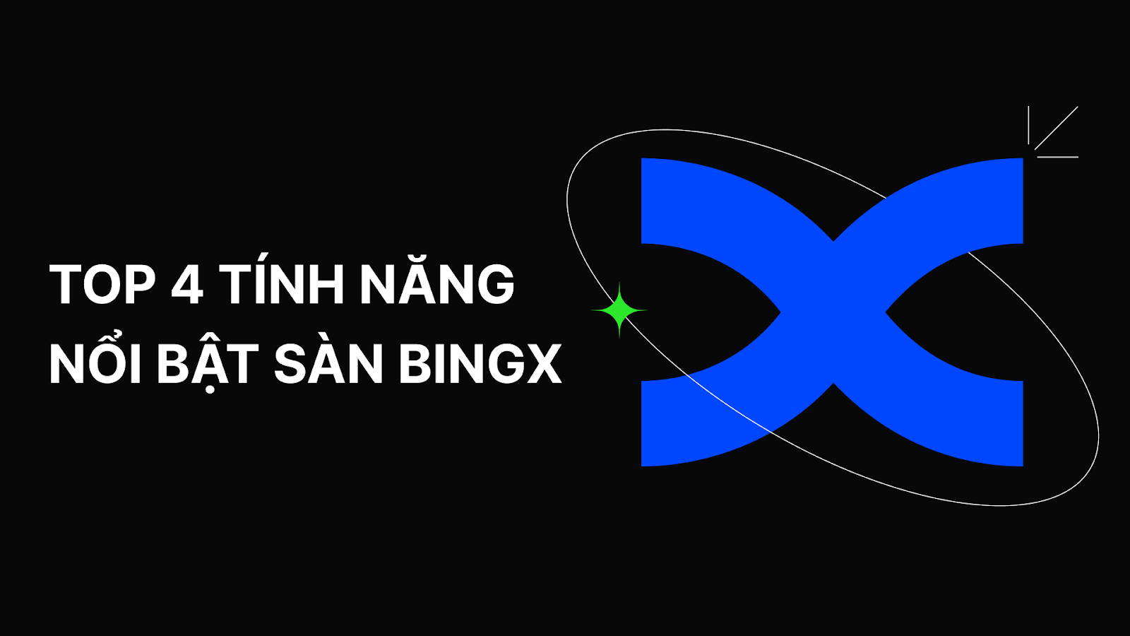 Khám Phá Những Tính Năng Vượt Trội Trên Sàn BingX