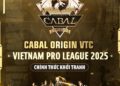 Giải đấu VPL 2025: Cuộc chạm trán lớn nhất của cộng đồng Cabal Origin VTC