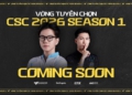 Vòng tuyển chọn CSC 2026 Season 1: Cơ hội mới chinh phục giấc mơ eSports chuyên nghiệp