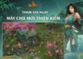 Kiếm Thế ra mắt máy chủ Thiên Kiếm, cộng đồng game thủ dậy sóng với loạt sự kiện hấp dẫn