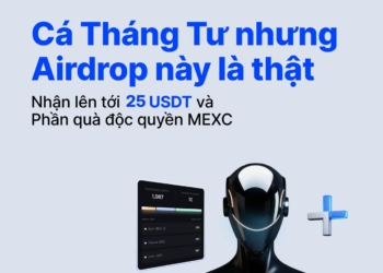 MEXC VIỆT NAM KHỞI ĐỘNG CHIẾN DỊCH “AIRDROP THỰC – QUÀ TẶNG THẬT”: CƠ HỘI NHẬN THƯỞNG VÀ QUÀ TẶNG ĐỘC QUYỀN NHÂN DỊP CÁ THÁNG TƯ
