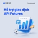 MEXC CHÍNH THỨC TRIỂN KHAI CỔNG GIAO DỊCH API FUTURES: TỐI ƯU HÓA TRẢI NGHIỆM CHO NHÀ ĐẦU TƯ CHUYÊN NGHIỆP VÀ HỆ THỐNG GIAO DỊCH TỰ ĐỘNG
