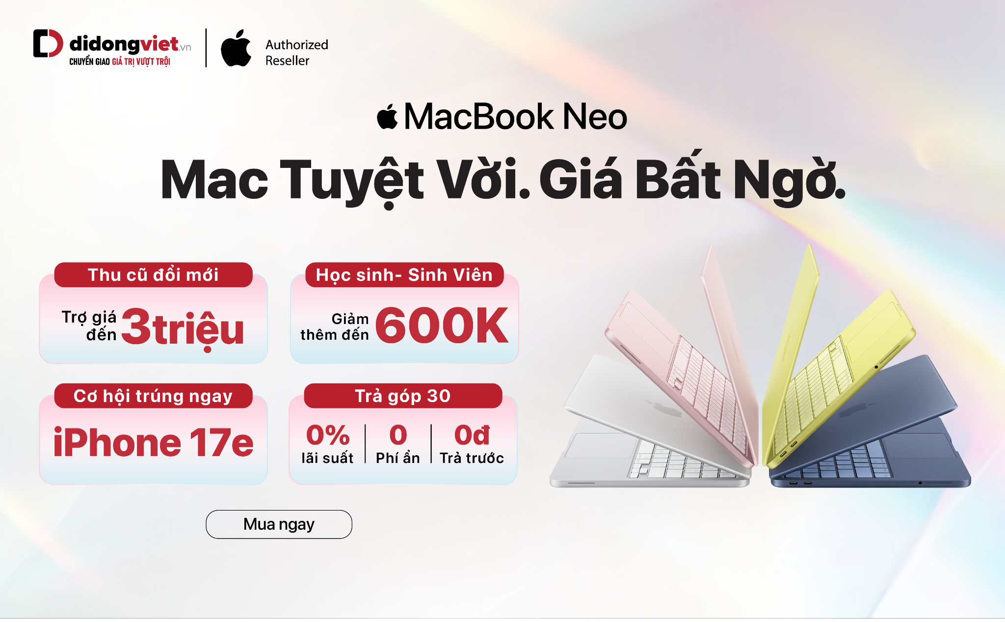 MacBook Neo chính thức lên kệ: “Cơn sốt” mới cho Gen Z với giá chỉ từ 12 triệu đồng tại Di Động Việt