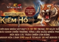 Kiếm Hổ ra mắt: VLTK 2 tung bản cập nhật “cứu rỗi” tân thủ và thay đổi Meta chiến trường