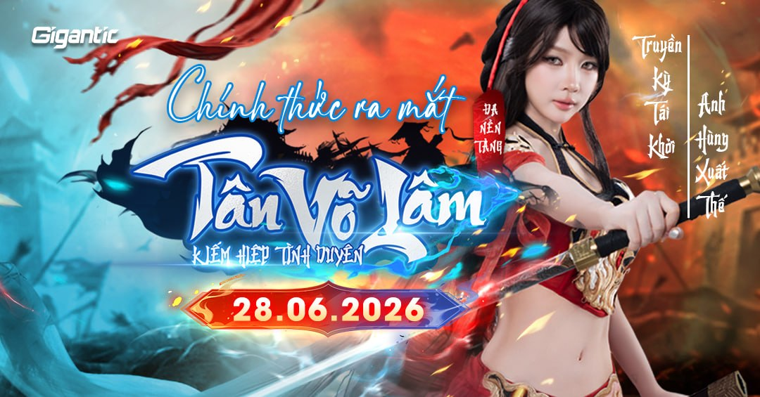 Tân Võ Lâm chính thức ra mắt toàn quốc, mở ra chương mới cho dòng game kiếm hiệp nhập vai tại Việt Nam