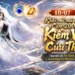 Kiếm Vũ Cửu Thiên tái hiện tinh thần Kiếm Thế 2009