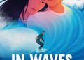 Netflix làm thổn thức hàng triệu con tim với In Waves: Bản tình ca lướt sóng đẫm nước mắt do đạo diễn gốc Việt cầm trịch tiến thẳng tới Oscar
